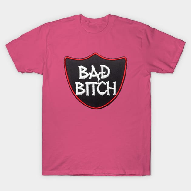 Bad bitch T-Shirt by Sobalvarro